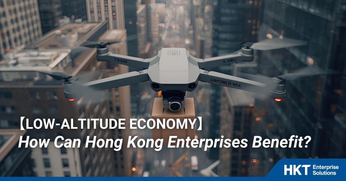 How Can Hong Kong Enterprises Benefit From Low-Altitude Economy?