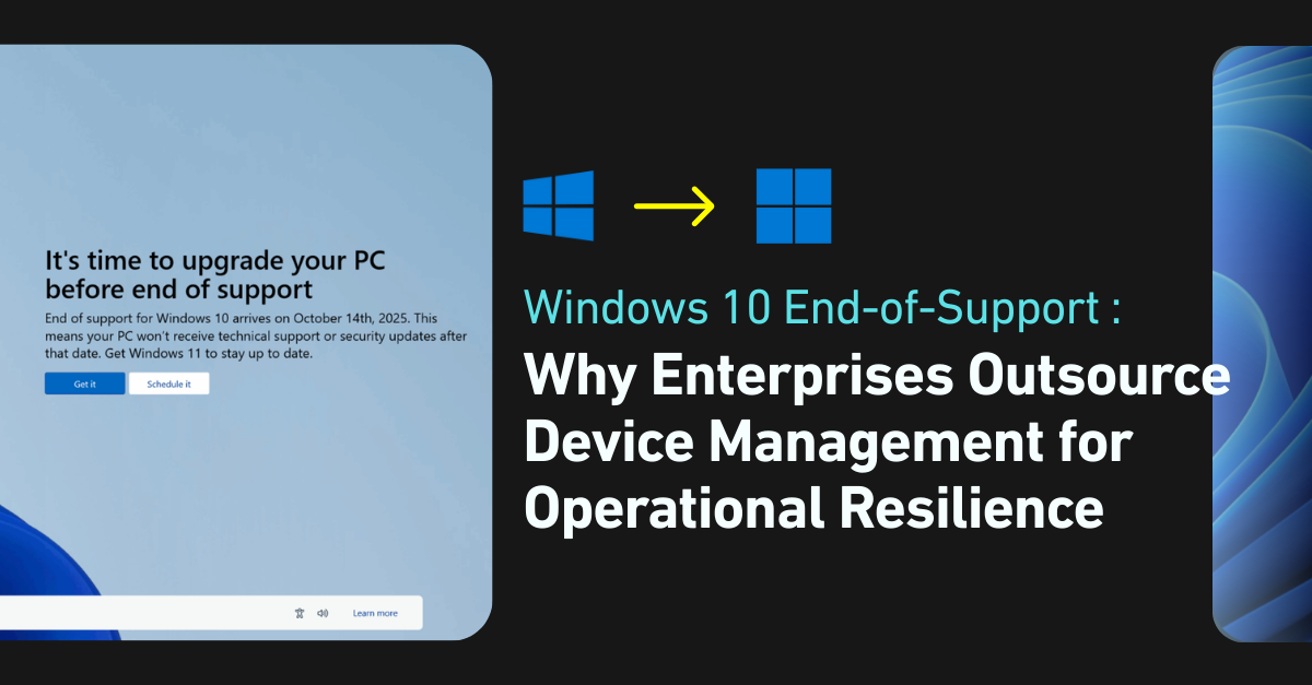 Windows 10 End-of-Support: Why Enterprises Outsource Device Management for Operational Resilience