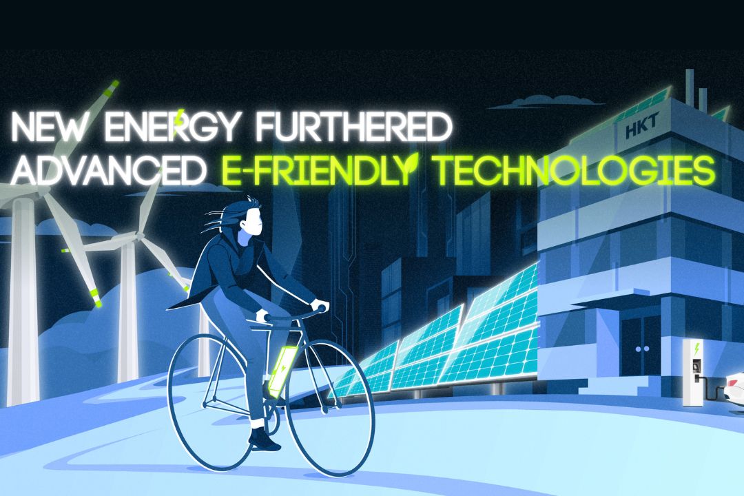 New Green Energy further advances E-friendlyTechnology︱HKT
